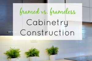 framed vs frameless cabinet construction