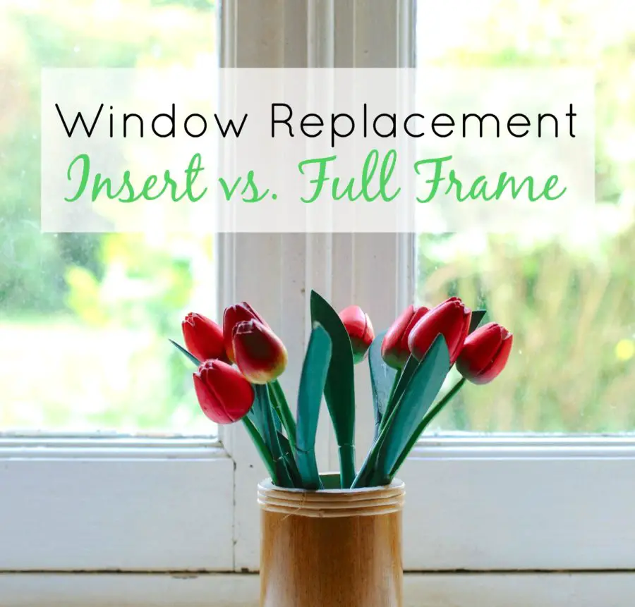 Window Replacement: Insert vs. Full Frame