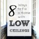 8 Ways to Fix a Home with Low Ceilings