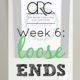 Loose Ends: ORC Week 6